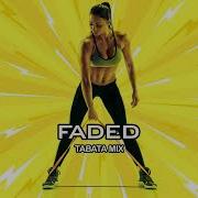 Faded Tabata Mix