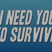 I Need You To Survive
