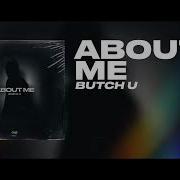 Butch You About Me
