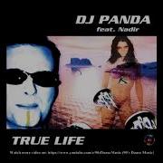 Dj Panda Feat Nadir True Life