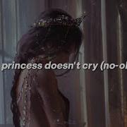 Princess Don T Cry Sped Up