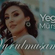 Yegane Vurulmusam