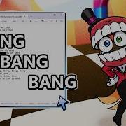 Bang Bang Bang Down Down Down Down