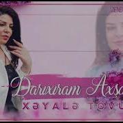Xeyale Tovuzlu Darixiram Axsamlar