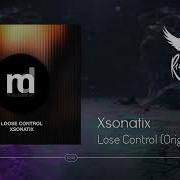 Xsonatix Lose Control Original Mix