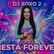 Fiesta Forever Dj Xoxo 2