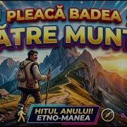 Pleaca Badea Catre Munte