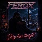 Ferox Stay Here Tonight