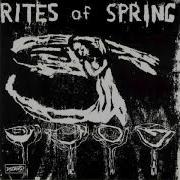 Rites Of Spring Full Album