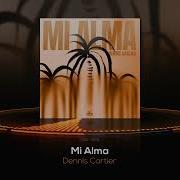 Dennis Cartier Mi Alma