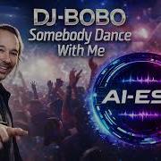 Dj Bobo Somebody Dance With Me Ai Ers Cover