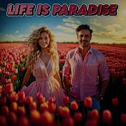 Life Is Paradise