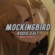 Mockingbird Edit Audio