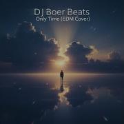 Dj Boer Beats Only Time Edm