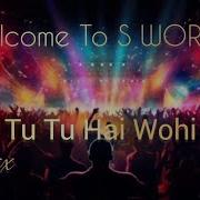 Tu Tu Hai Wahi Remix