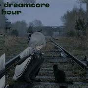 Dreamcore Pathetic 1 Час
