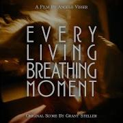 Every Living Breathing Moment Grant Steller
