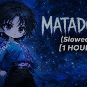 Matadors Slowed 1 Hour