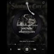 Silentwave Core Always Been Here