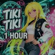 Tiki Tiki 1Час