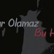 Var Olamaz Bu His