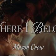 Mason Crow Where I Belong
