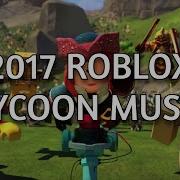 2017 Roblox Tycoon Music