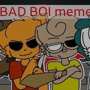 Meme Bad Boy