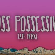 Tate Mcrae Miss Possessive