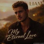 Liam My Eternal Love