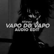 Vapo Do Vapo Edit Audio