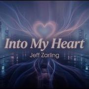 Jeff Zarling Into My Heart