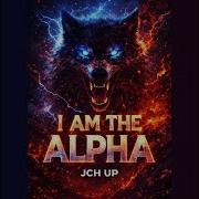 Jch Up I Am The Alpha