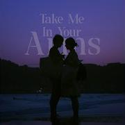 Take Me In Your Arms