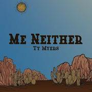 Ty Myers Me Neither