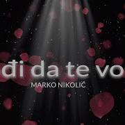 Dodji Da Te Volim