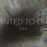 Syml I Wanted To Leave