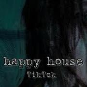 Happy House Tiktok