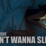 Hanwave Dont Wanna Sleep