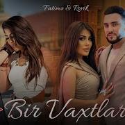 Rovik Fatime Bir Vaxtlar