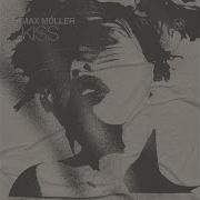 Max Muller Kiss Original Mix