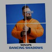 Shnaps Dancing Shadows