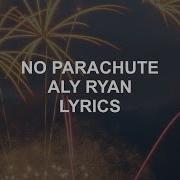 No Parachute Aly Ryan Lyrics