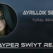 Tural Sedali Ayrildik