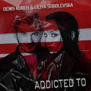 Denis Kurus Addicted To