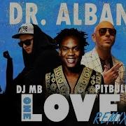 Dr Alban Vs Pitbull One Love