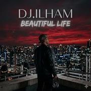 Beautiful Life Dj Ilham Topic