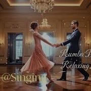 Rumba Dancing Relaxing Music