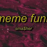 Smasher Meme Funk