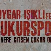 Çukur Gala Nere Gitsen Çukur Orda